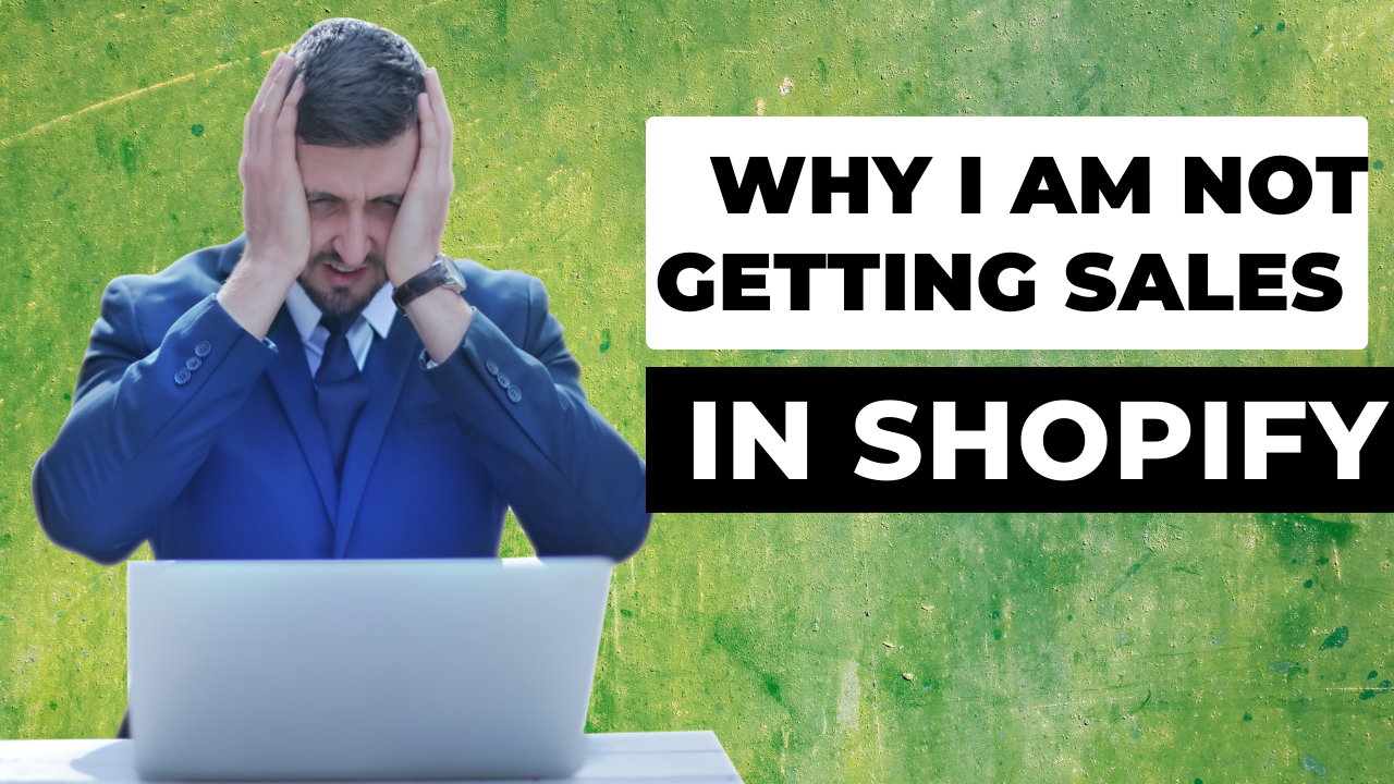 Why I am Not Getting Sales On Shopify